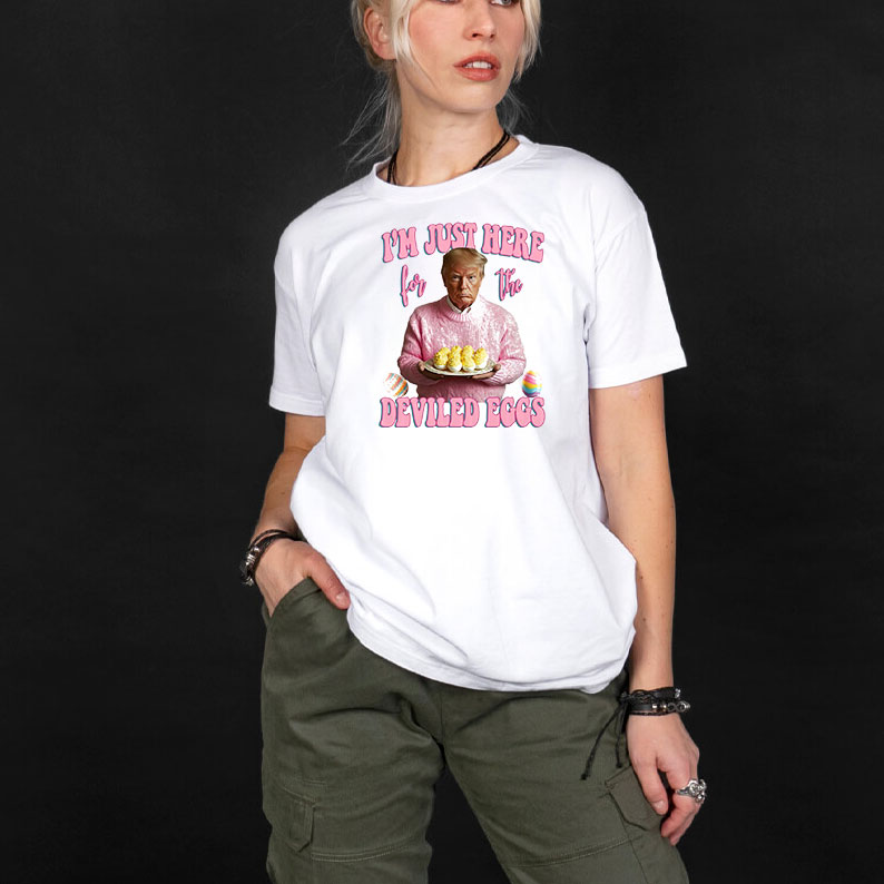 I'm Just Here for the Deviled Eggs, Trump Easter Shirt 10 I'm Just Here for the Deviled Eggs, Trump Easter Shirt