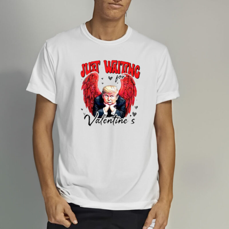 Show Your Love with the Just Waiting For Valentine's Angel Trump T-shirt 10 Just-Waiting-For-Valentine’s-Angel-Trump-T-shirt2