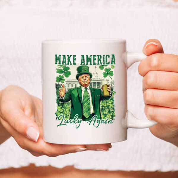 Make America Lucky again Mug, St Patricks Day Shirt, Funny Trump Mug