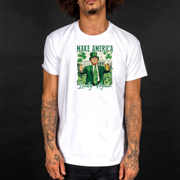 Make America Lucky again Shirt, St Patricks Day Shirt, Funny Trump Shirt