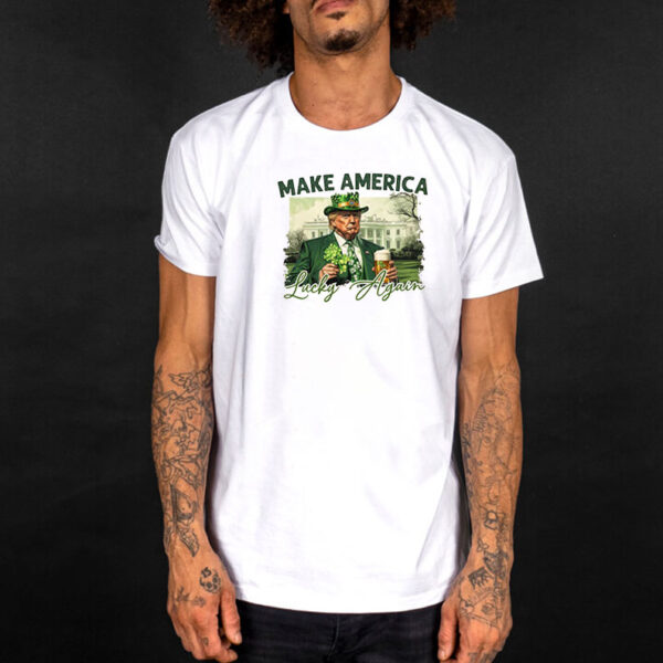 Make America Lucky again, St Patricks Day, Trump St patricks, Funny Trump Shirt