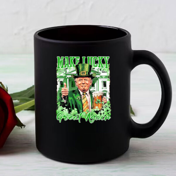 Make Lucky Great Again Trump Shirt, St Patricks Day Mug