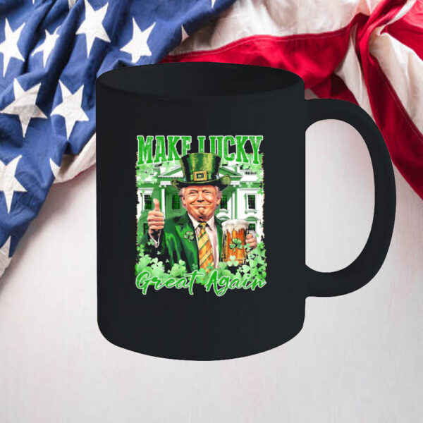 Make Lucky Great Again Trump Shirt, St Patricks Day Mug