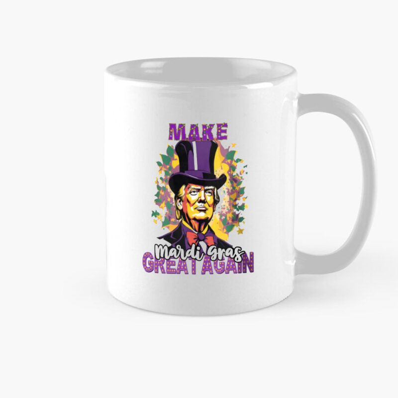 Mardi Gras Mug: Make Mardi Gras Great Again with President Trump 8 Make-Mardi-Gras-Great-Again-Mug-President-Donald-Trump-Funny-Mardi-Gras-Mug