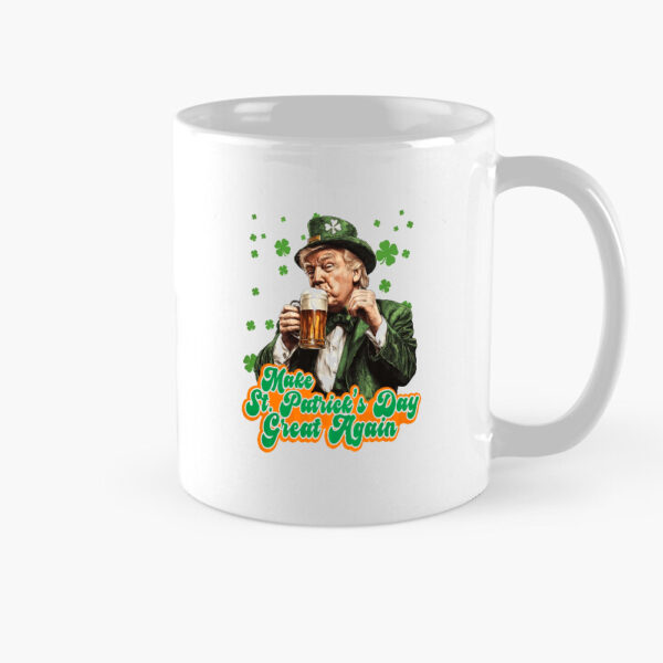 Make St. Patrick's Day Great Again, Donald Trump St Patrick's Day, Trump Saint Patricks Day Mug