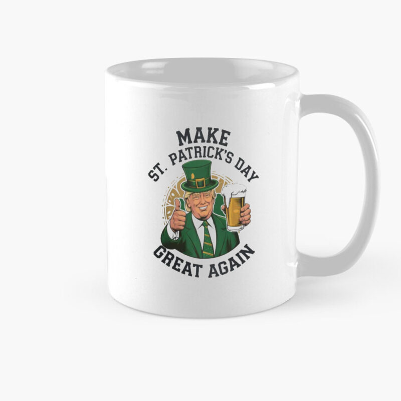Make St. Patrick's Day Great Again with Trump St. Patty's Day Mug 6 Make St. Patrick's Day Great Again Mug, Trump St Patty's Day Mug