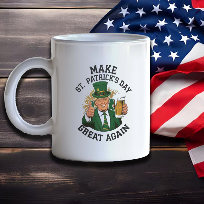 Make St. Patrick's Day Great Again with Trump St. Patty's Day Mug 9 Make St. Patrick's Day Great Again Mug, Trump St Patty's Day Mug3