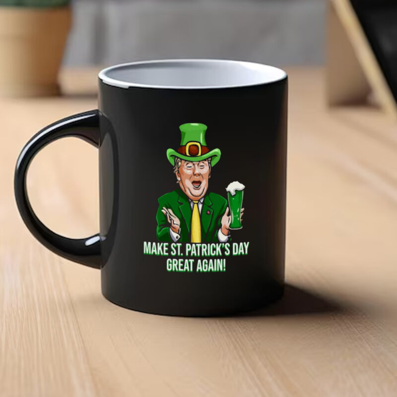 Make St. Patrick's Day Great Again with Our MAGA Trump Mug 9 Make St. Patrick's Day Great Again Mug. MAGA, St. Patrick's Day Trump Mug1