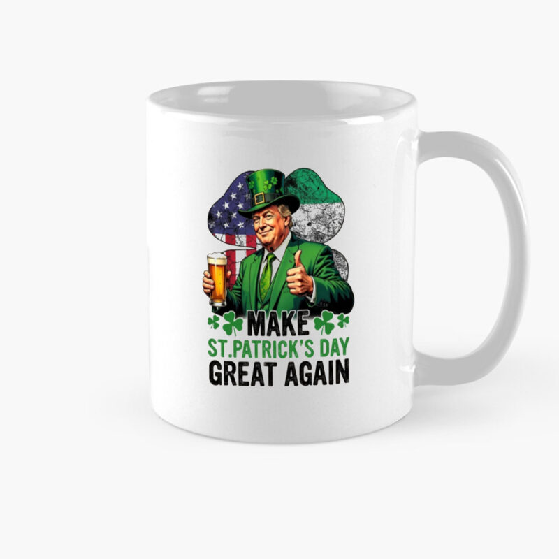Celebrate St. Patrick's Day with Our "Make St. Patrick's Day Great Again" Mugs 8 Make St. Patrick's Day Great Again Mugs