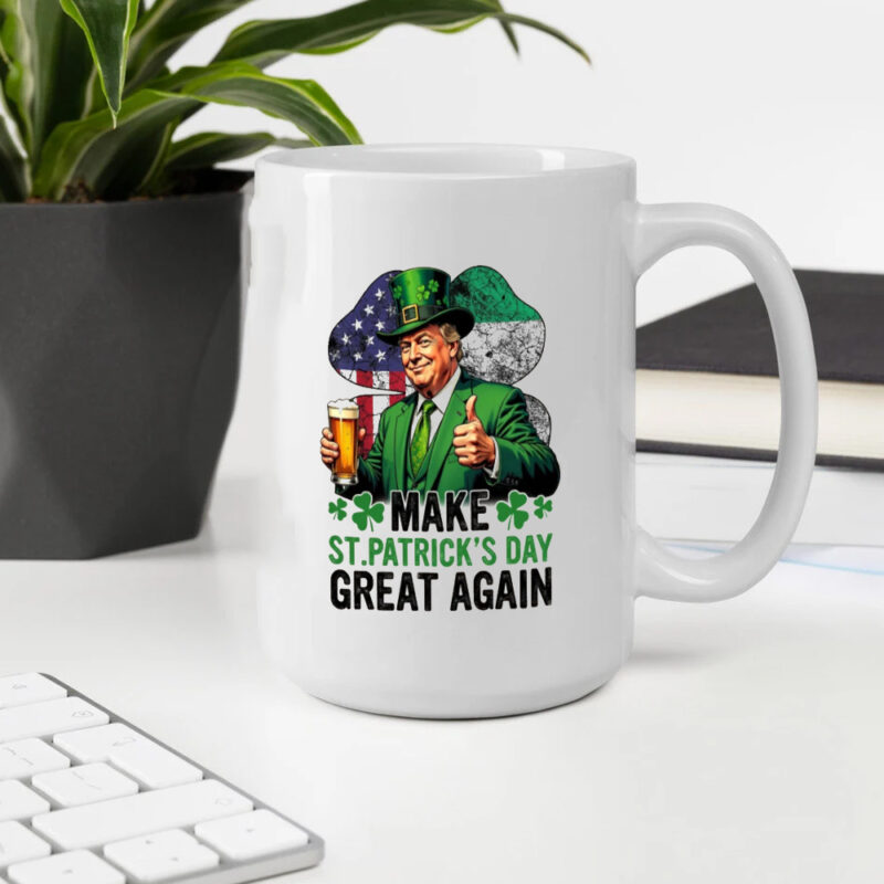 Celebrate St. Patrick's Day with Our "Make St. Patrick's Day Great Again" Mugs 10 Make St. Patrick's Day Great Again Mugs2