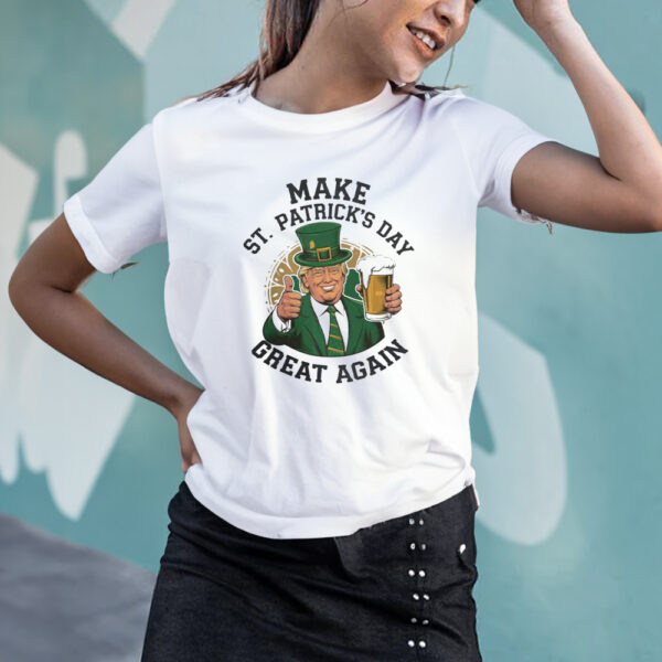 Make St. Patrick's Day Great Again T-Shirt, Trump St Patty's Day Shirt3