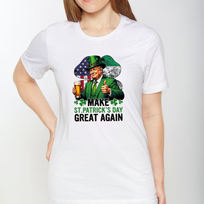 Celebrate St. Patrick's Day in Style: Make St. Patrick's Day Great Again T-Shirt 9 Make St. Patrick's Day Great Again T-Shirt1