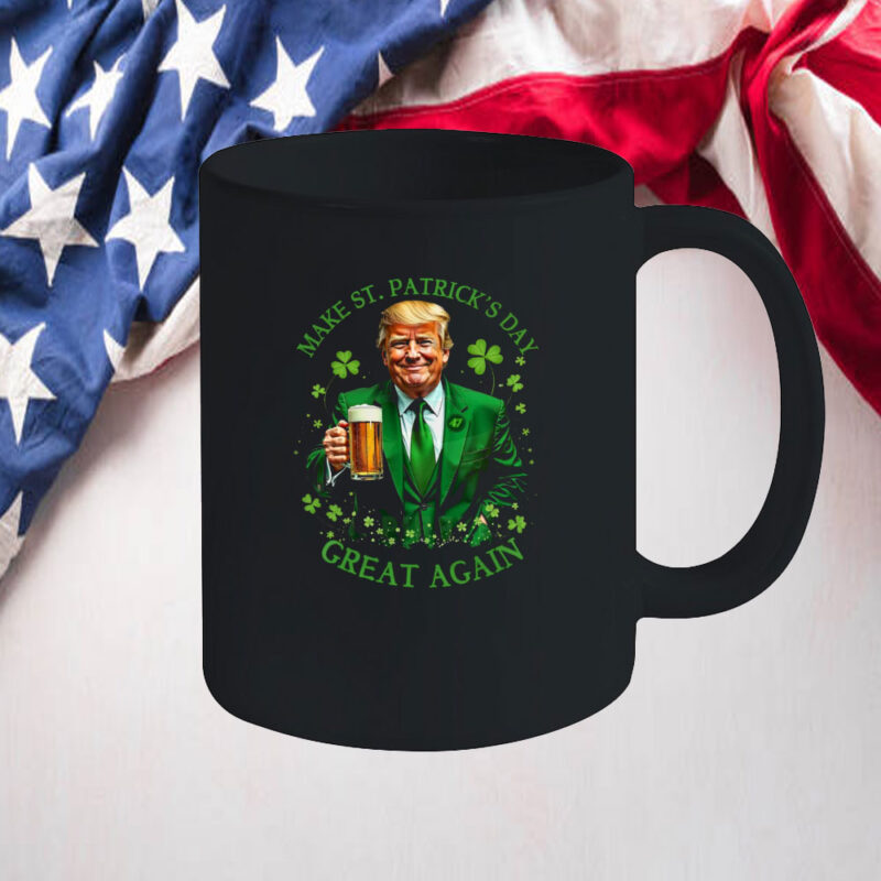 Make St. Patrick's Day Great Again, Trump St. Patty's, Trump Mug 10 Make St. Patrick's Day Great Again, Trump St. Patty's, Trump Mug