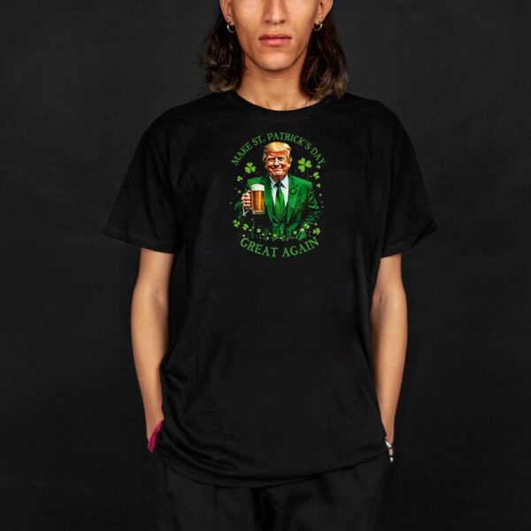 Make St. Patrick's Day Great Again, Trump St. Patty's, Trump shirt