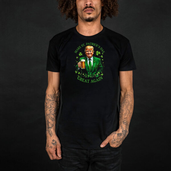 Make St. Patrick's Day Great Again, Trump St. Patty's, Trump shirt