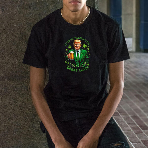 Make St. Patrick's Day Great Again, Trump St. Patty's, Trump shirt