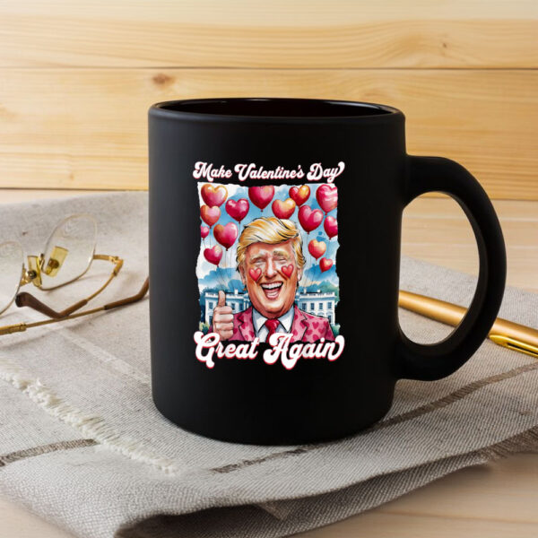 Make-Valentine-Day-Great-Again-Funny-Trump-Lovers-2025-Mug,-Trump-Lovers-Mug