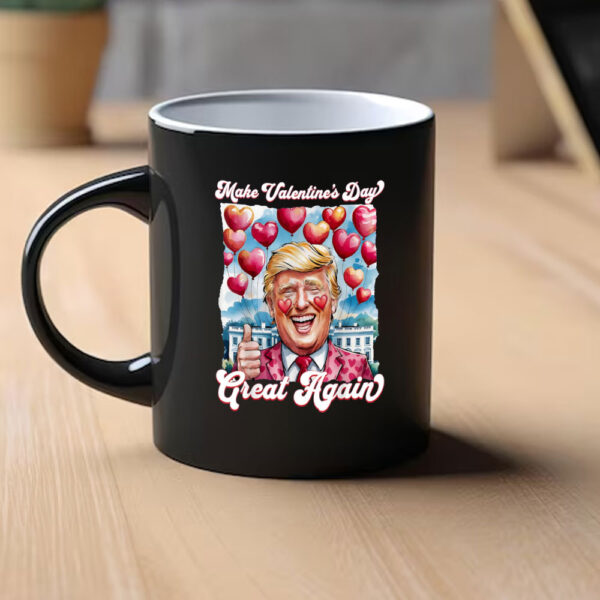 Make-Valentine-Day-Great-Again-Funny-Trump-Lovers-2025-Mug,-Trump-Lovers-Mug1