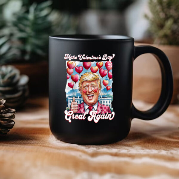 Make-Valentine-Day-Great-Again-Funny-Trump-Lovers-2025-Mug,-Trump-Lovers-Mug3