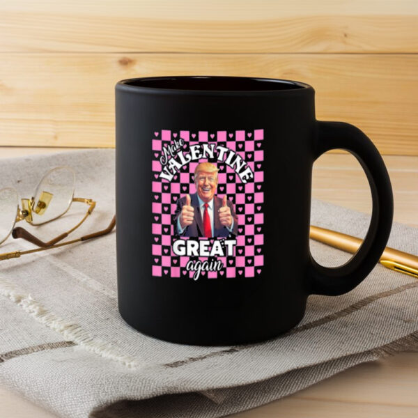 Make Valentine Great Again Mug, Trump Valentine Mug, Trump Lover Mug