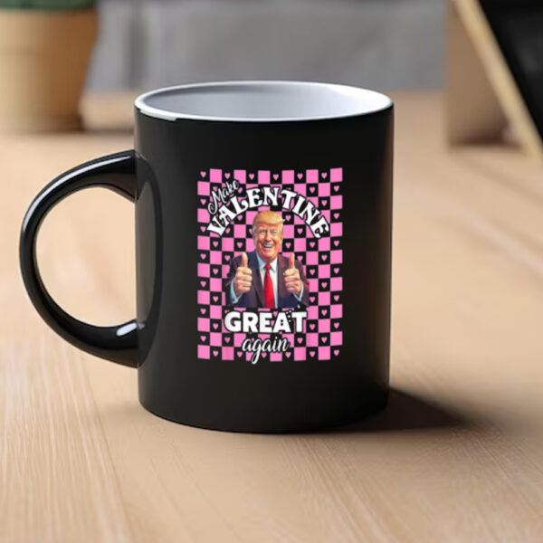 Make Valentine Great Again Mug, Trump Valentine Mug, Trump Lover Mug1