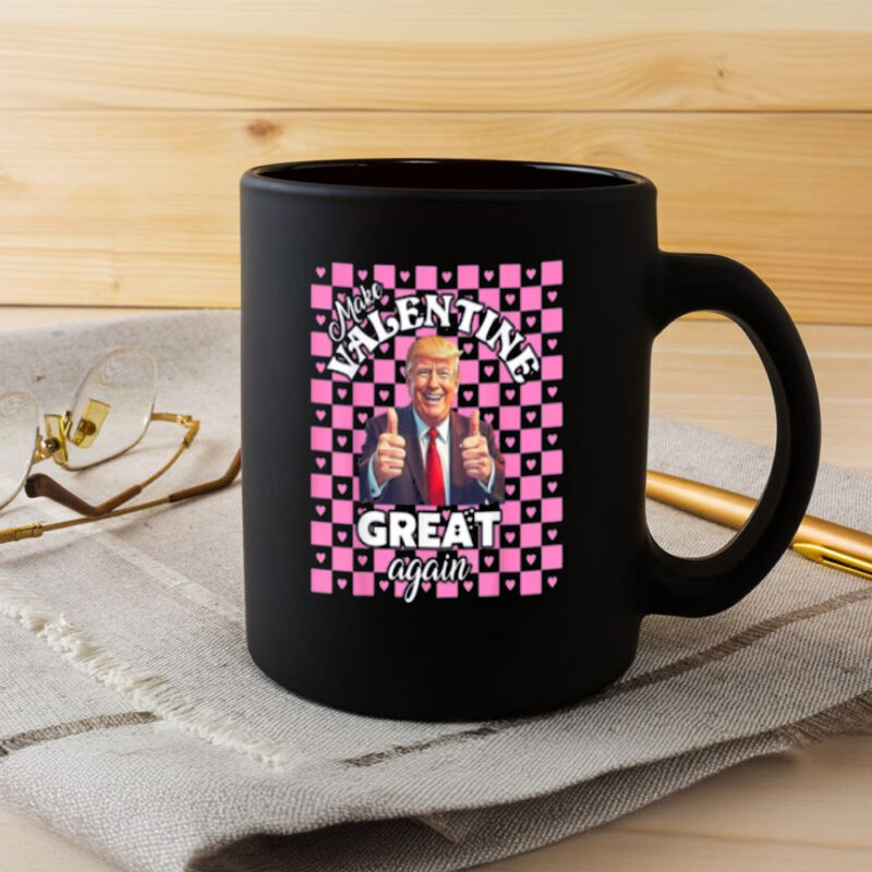 Trump Valentine's Day Mug: Make Valentine Great Again 8 Make-Valentine-Great-Again-Mug,-Trump-Valentine-Shirt,-Lovely-Trump-Mug