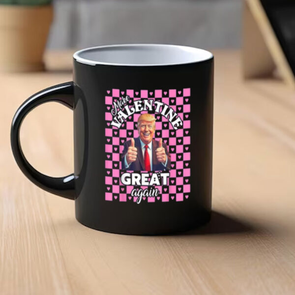 Make-Valentine-Great-Again-Mug,-Trump-Valentine-Shirt,-Lovely-Trump-Mug1