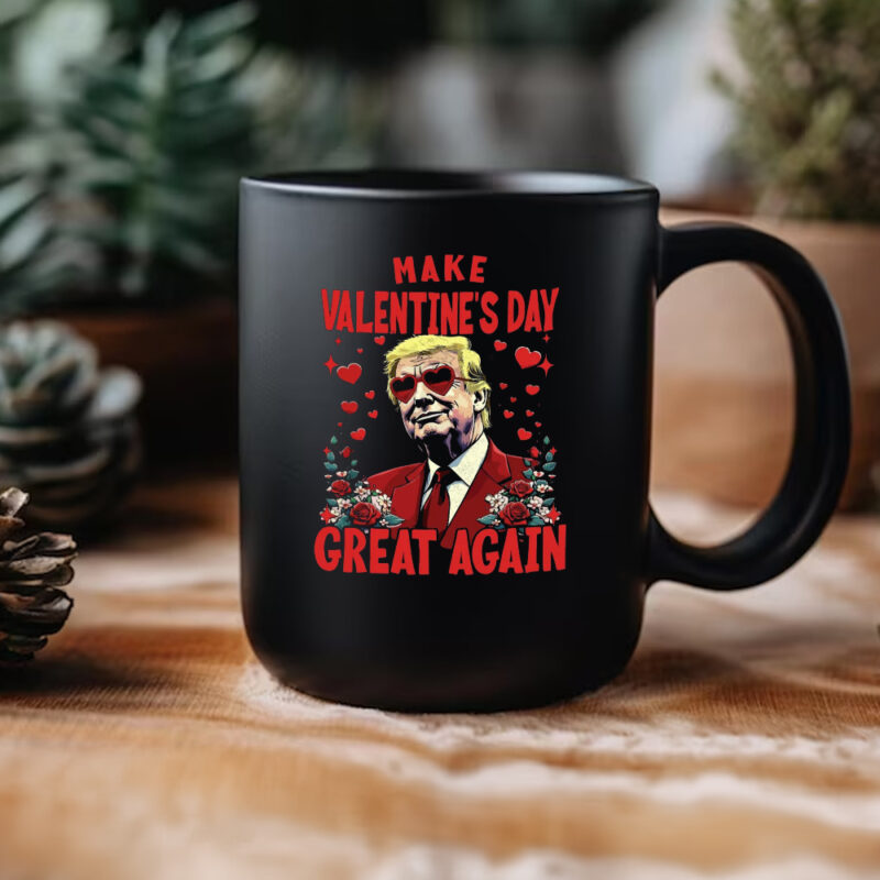 Make Valentine's Day Great Again with Trump Valentine's Day Mug 11 Make Valentine's Day Great Again Mug, Trump Valentine's Day Mug3