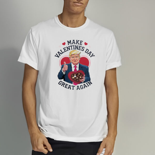 Make Valentines Day Great Again t-shirt2