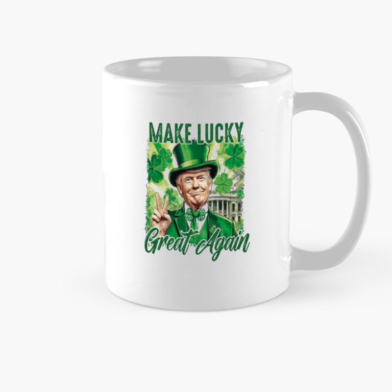 Make Luck Great Again: Your Perfect St. Patrick's Day Mug 8 Make lucky great again Mug, St Patricks Day Mug