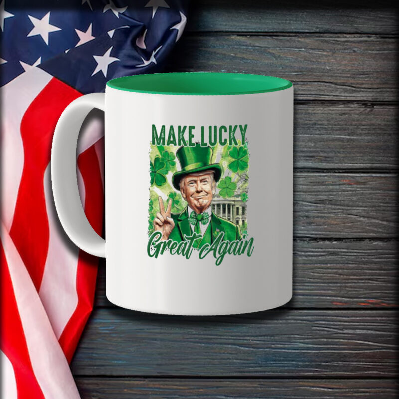 Make Luck Great Again: Your Perfect St. Patrick's Day Mug 9 Make lucky great again Mug, St Patricks Day Mug1