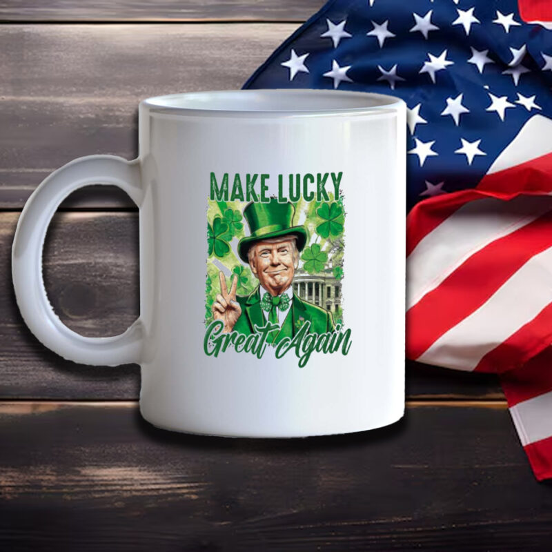 Make Luck Great Again: Your Perfect St. Patrick's Day Mug 11 Make lucky great again Mug, St Patricks Day Mug3