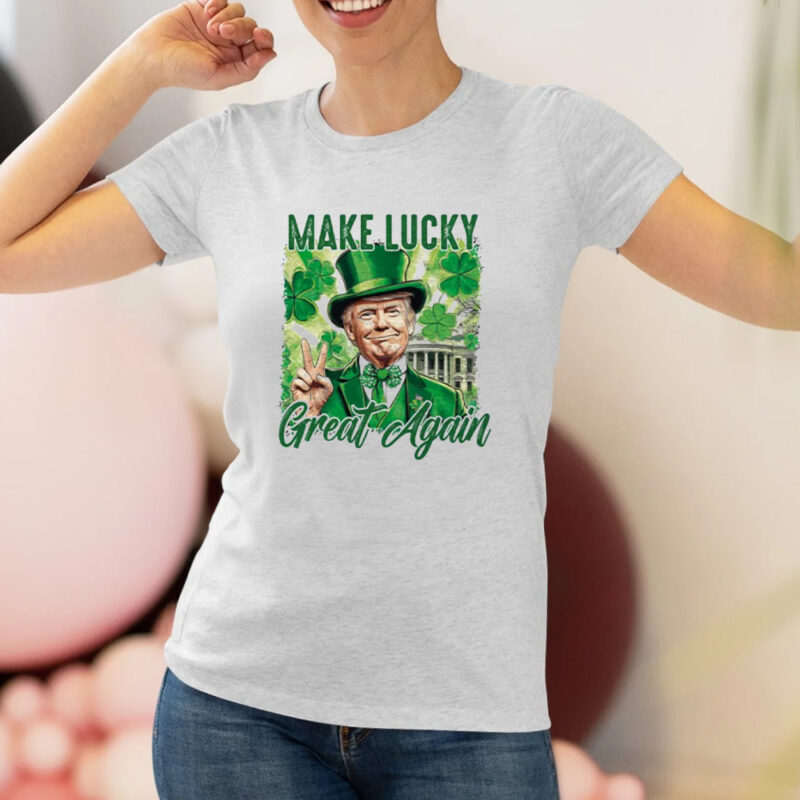 Make Luck Great Again: Celebrate St. Patrick's Day in Style 8 Make lucky great again Shirt, St Patricks Day Shirt