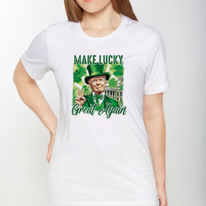 Make Luck Great Again: Celebrate St. Patrick's Day in Style 9 Make lucky great again Shirt, St Patricks Day Shirt1