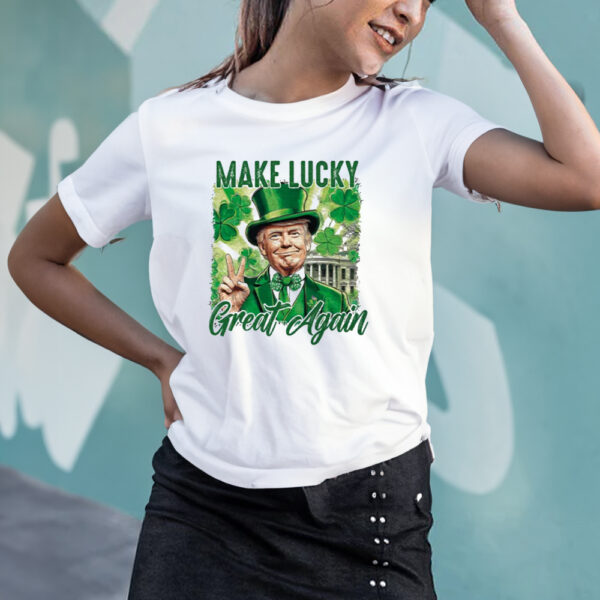 Make lucky great again Shirt, St Patricks Day Shirt3