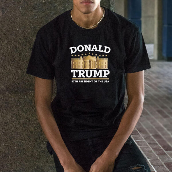 Official Donald Trump 47th President Of The USA T-Shirts