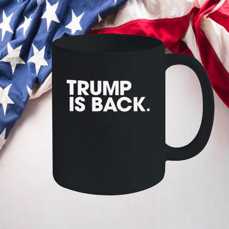 Official Trump Is Back Mugs 10 Official Trump Is Back Mugs