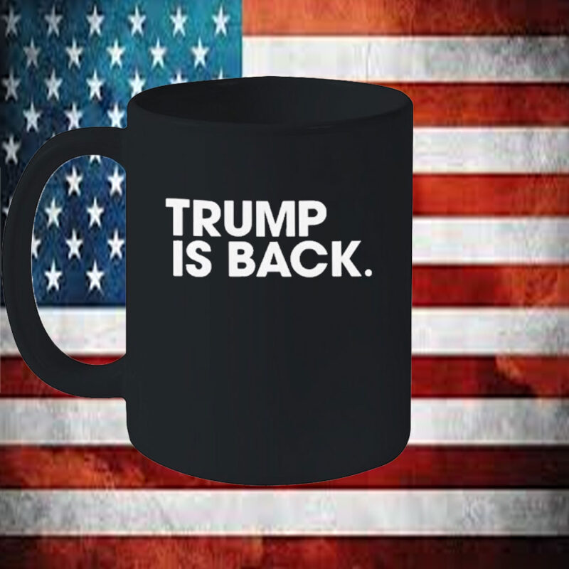 Official Trump Is Back Mugs 11 Official Trump Is Back Mugs