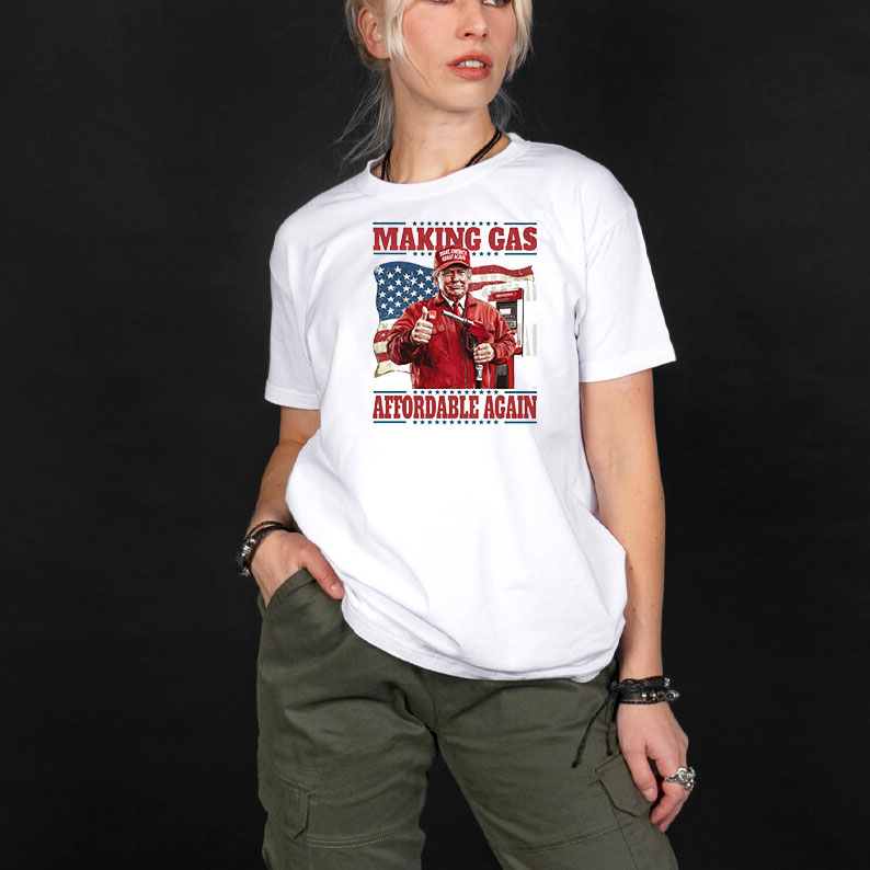 Patriotic Trump Making Gas Affordable Again Shirt 10 Patriotic Trump Making Gas Affordable Again Shirt