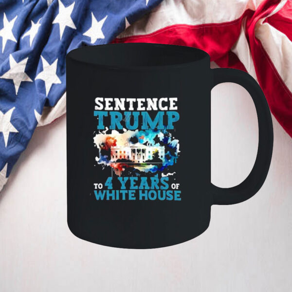 Sentence Trump To 4 Years Of White House Mug