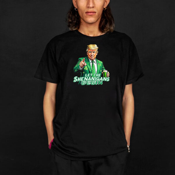 St. Patrick's Day Trump Let The Shenanigans Begin T-Shirt