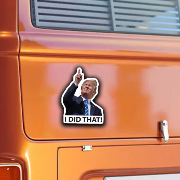 TRUMP I DID THAT! Sticker