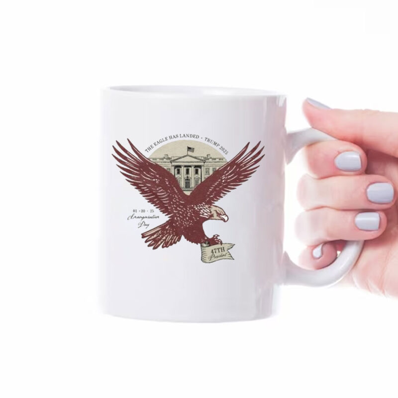 The Eagle Has Landed Trump 2025 1 20 25 Inauguration Day Eagle 47th President Mug 8 The Eagle Has Landed Trump 2025 1 20 25 Inauguration Day Eagle 47th President Mug
