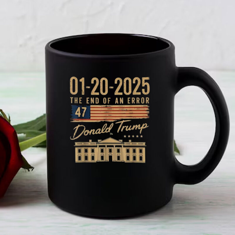 The End Of An Error January 20 2025 Inauguration Mug 8 The End Of An Error January 20 2025 Inauguration Mug