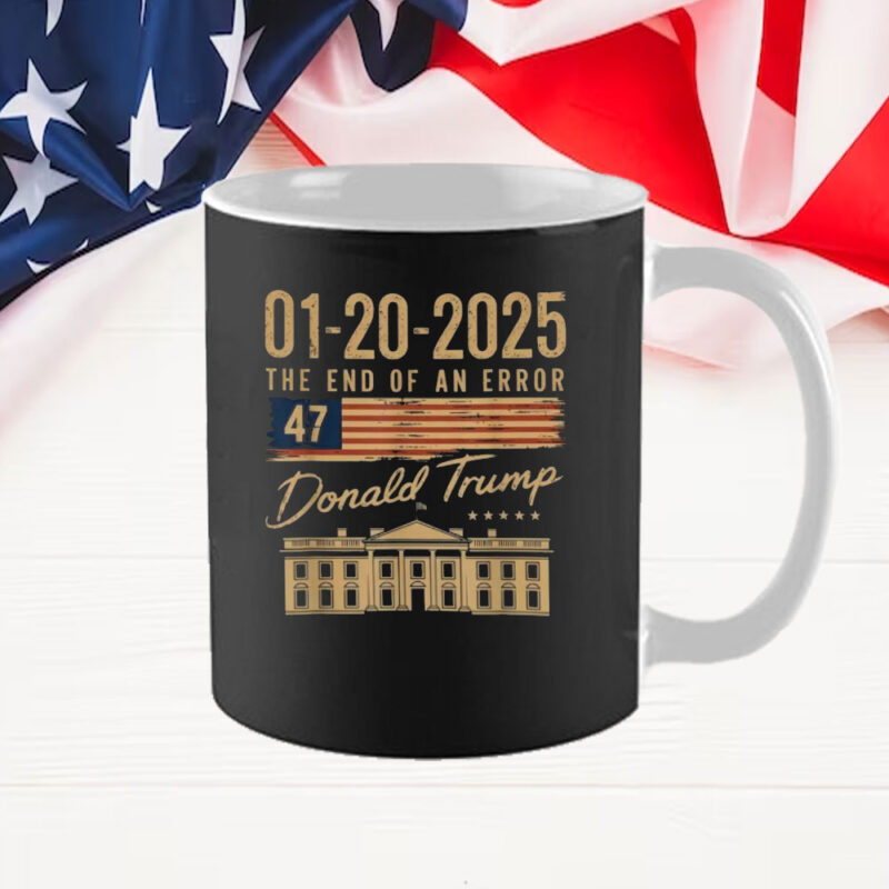 The End Of An Error January 20 2025 Inauguration Mug 9 The End Of An Error January 20 2025 Inauguration Mug