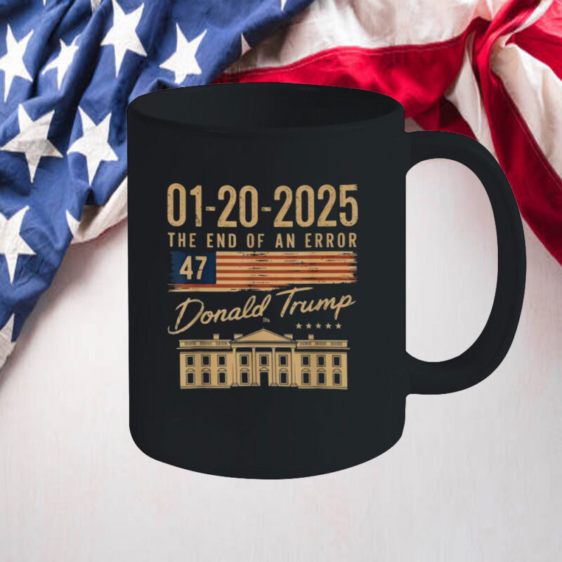 The End Of An Error January 20 2025 Inauguration Mug 10 The End Of An Error January 20 2025 Inauguration Mug