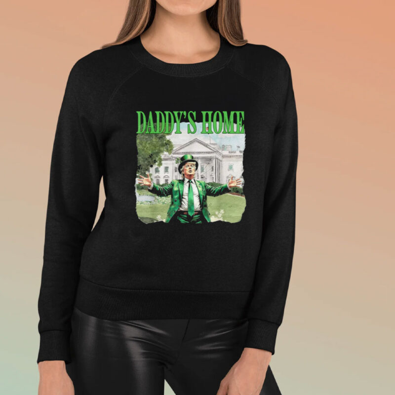 Trump Daddy's Home: Celebrate St. Patrick's Day 2025 in the White House 8 Trump-Daddy's-Home-White-House-St-Patricks-Day-2025-T-Shirt