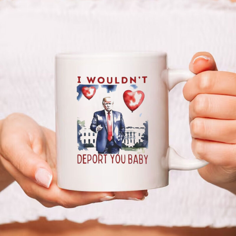 Trump I wouldn’t depot you baby Valentine’s day Mug 9 Trump I wouldn’t depot you baby Valentine’s day Mug