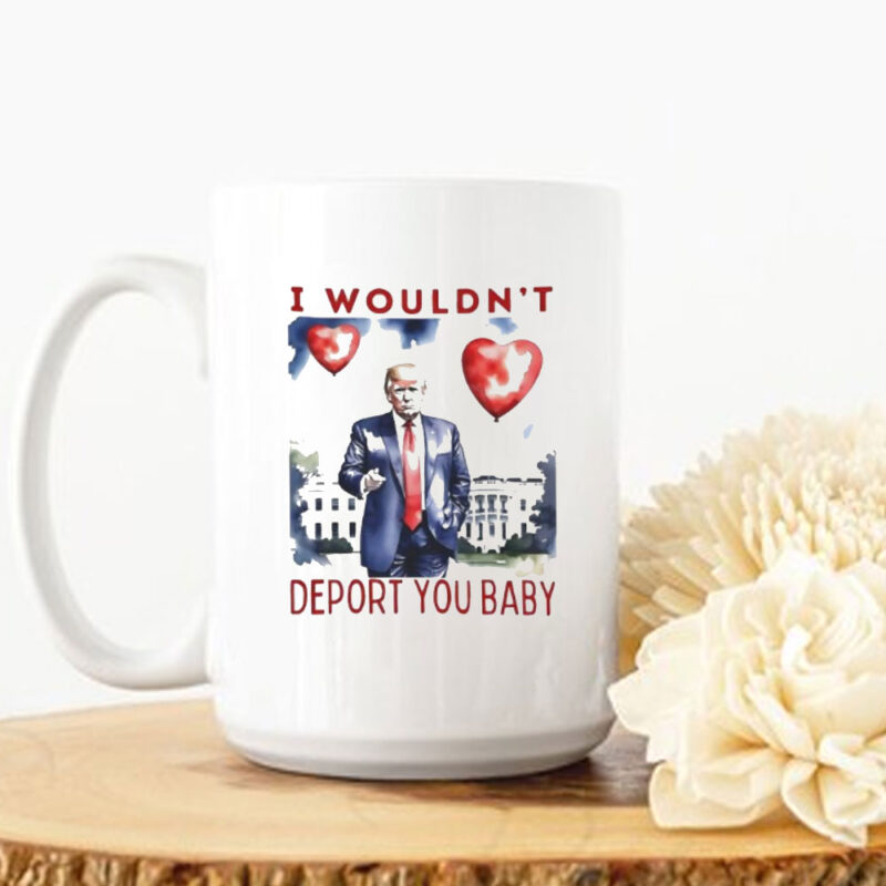 Trump I wouldn’t depot you baby Valentine’s day Mug 10 Trump I wouldn’t depot you baby Valentine’s day Mug