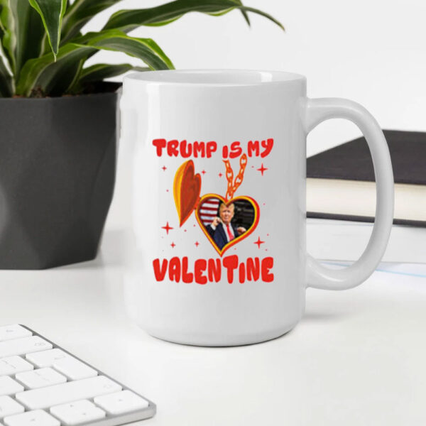 Trump-Is-My-Valentine-2025-Funny-Valentine’s-Day-Mugs2